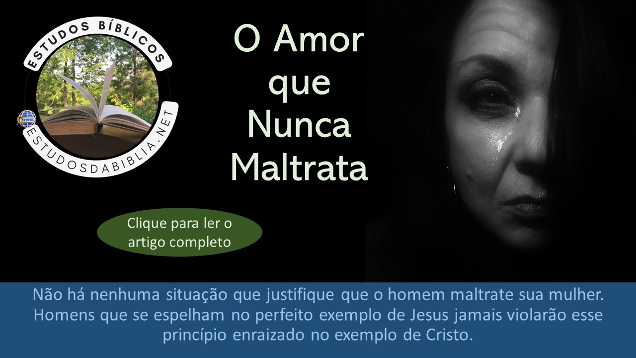O Amor Que Nunca Maltrata